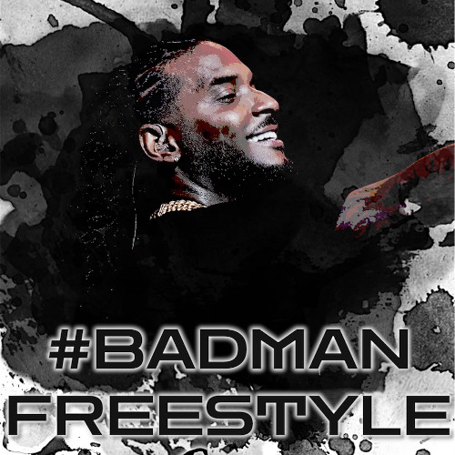 X-Man X T'Chabs - #BADMANFREESTYLE Remix