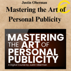 [CoursesBetter.com] Justin Oberman – Mastering the Art of Personal Publicity