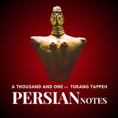 TURANG TAPPEH - A THOUSAND AND ONE PERSIAN NOTES