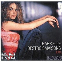 ETC - Gabrielle Destroismaisons (Kev J Mash Up)