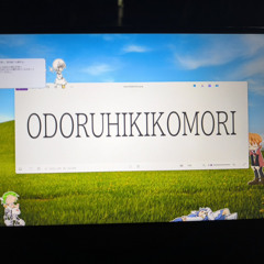 A writing, ODORUHIKIKOMORI