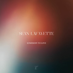 Sean Lafayette - Somebody To Love (Radio Edit)