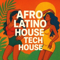 AFRO,HOUSE,LATINO,TECH HOUSE