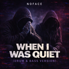 When I Was Quiet - Drum and bass version