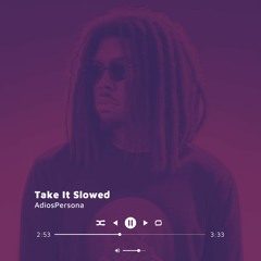 Take It Slowed