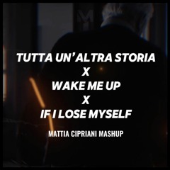 TUTTA UN'ALTRA STORIA X WAKE ME UP X IF I LOSE MYSELF (Mattia Cipriani Mashup)