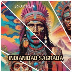 Johan Selva - Indianidad Sagrada (Los Indios)