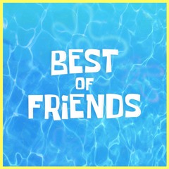 Best of Friends (The SpongeBob SquarePants Movie Rehydrated)