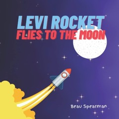 ❤ PDF Read Online ❤ Levi Rocket Flies To The Moon (Levi Rocket Series)