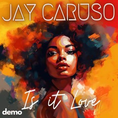 Jay Caruso - Is It Love (Original Mix)Master Demo