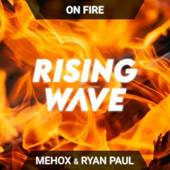 Mehox & Ryan Paul - On Fire