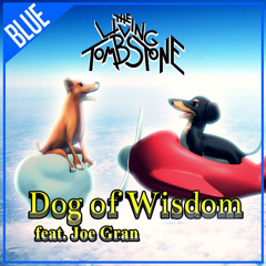 Dog of Wisdom (feat. Joe Gran) [Blue Version]