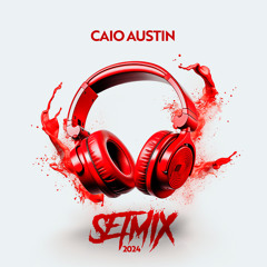 DJ Caio Austin - SetMix 2k24