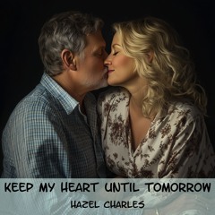 Keep My Heart Until Tomorrow