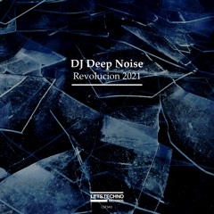 DJ Deep Noise - Far From The Truth (Original Mix) - Revolucion 2021 EP