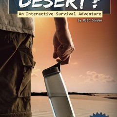 PDF/READ❤  Can You Survive the Desert? (You Choose: Survival)