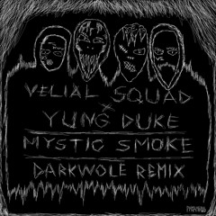 VELIАL SQUАD x YUNG DUKE - MYSTIC SMOKE [DARKWOLE REMIX]