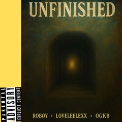 Roboy X LoveLeeLexx X OGKB- Unfinished