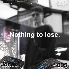 „Nothing to lose“ #005 - Jones [GroovyHouse]