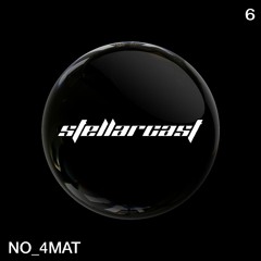 stellarcast 6 / NO_4MAT