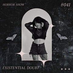 𝑯𝑶𝑹𝑹𝑶𝑹 𝑺𝑯𝑶𝑾 #41 EXISTENTIAL DOUBT
