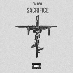 FM OSO - SACRIFICE (Prod By Drumdummie)