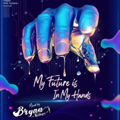 MY FUTURE IS IN MY HANDS - BRYAN  VILLEGZ (LIVE SET)