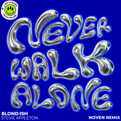 BLONDISH & Stevie Appleton - Never Walk Alone (Noven Remix)