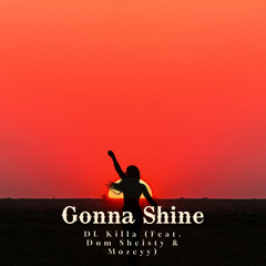Gonna Shine (Feat. Dom Sheisty & Mozeyy)