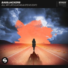 Bassjackers - All My Life (Lucas & Steve Edit) [OUT NOW]