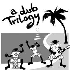 A Dub Trilogy