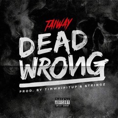 Dead Wrong (prod.by Timwhipitup & Stringz)