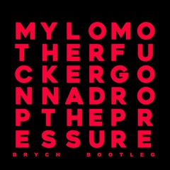 Drop the pressure (Brych Bootleg) - Mylo