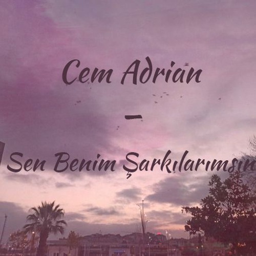 Stream Cem Adrian - Sen Benim Şarkılarımsın (Cover) by Plak.SY | Listen  online for free on SoundCloud