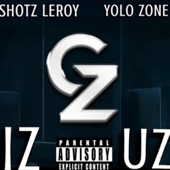 Gz Iz Uz by Shotz leroy ft Zolo Zone