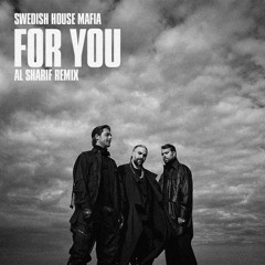 Swedish House Mafia - For You (Al Sharif Remix)