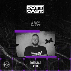 Pottcast #131 - MVX (Live-Mitschnitt, KV x Steve Shaden im Druckluft, 25.02.24)