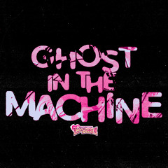 GHOST IN THE MACHINE
