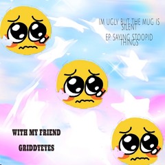 I'm Ugly But The Mug Is Silent Ep. Saying Stoopid Things (22/08/24)