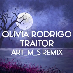 Olivia Rodrigo - Traitor (aRT_m_s Remix)