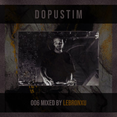 LEBRONXU - Dopustim Mix 006
