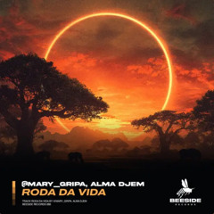 @mary_gripa, Alma Djem - Roda Da Vida (Extended Mix)