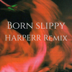 Born Slippy - HARPERR Remix (FREE DOWNLOAD)