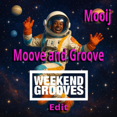 Mooij - Move and Groove - Weekend Grooves Edit