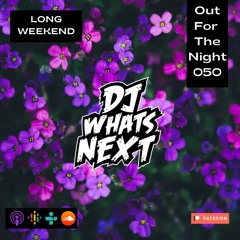 OUT FOR THE NIGHT 050 (LONG WEEKEND)