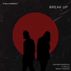 Break Up || Shehbaz Badesha || G Skillz