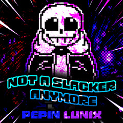 Not a Slacker Anymore [FT. Lunix ]