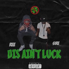 Dis Ain't Luck Ft. Ree(Offcial audio)