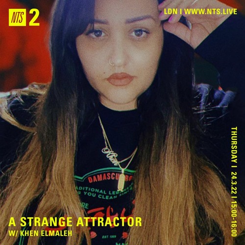 A Strange Attractor 062 Hosting Khen Elmaleh @ NTS (March 24 / 2022)