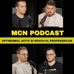 M.C.N. Podcast | Episodul 13 - Optimismul activ și reach-ul profesorilor